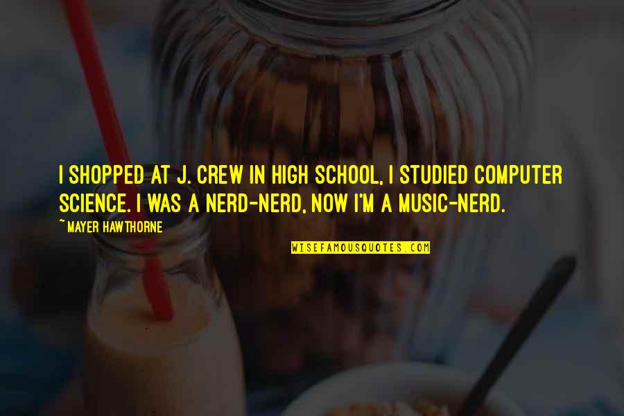 High On Music Quotes By Mayer Hawthorne: I shopped at J. Crew in high school, High On Music Quotes By Mayer Hawthorne: I shopped at J. Crew in high school,