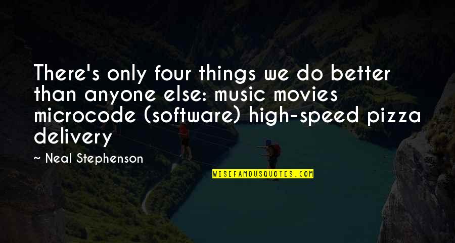 High On Music Quotes By Neal Stephenson: There's only four things we do better than High On Music Quotes By Neal Stephenson: There's only four things we do better than