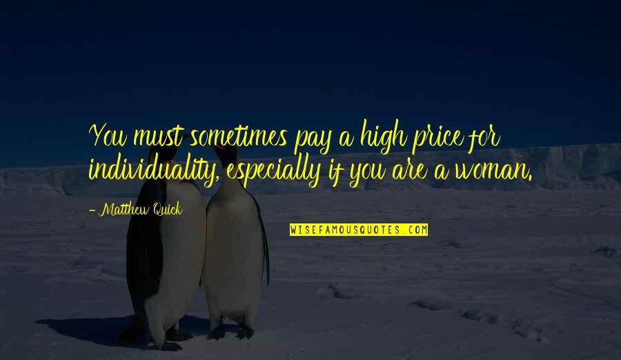 High Pay Quotes By Matthew Quick: You must sometimes pay a high price for High Pay Quotes By Matthew Quick: You must sometimes pay a high price for