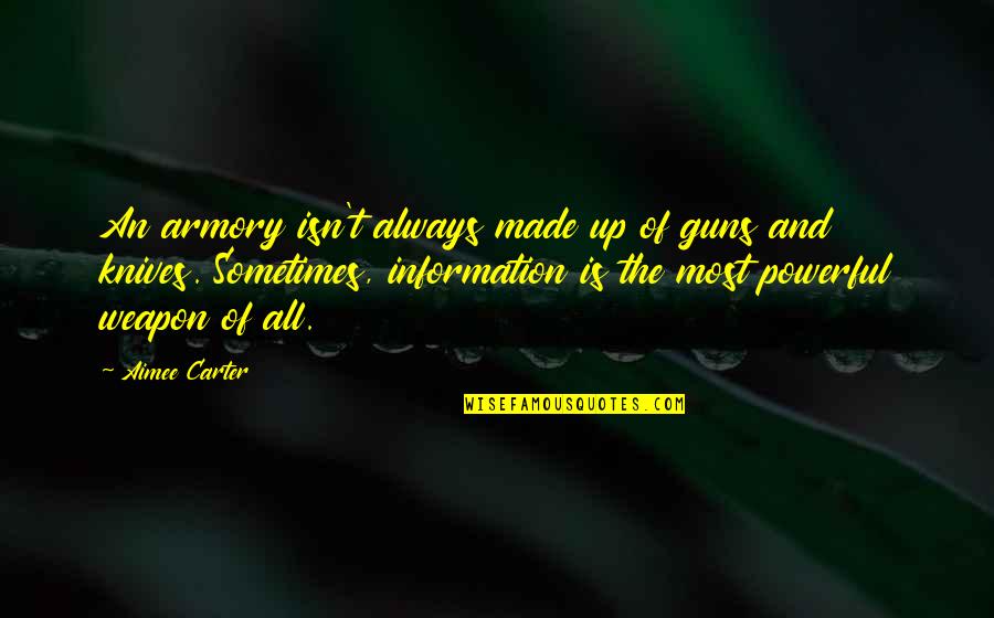 High Performance Business Quotes By Aimee Carter: An armory isn't always made up of guns