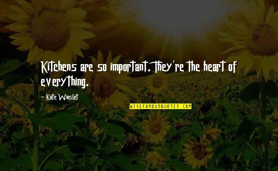 High Performing Team Quotes By Kate Winslet: Kitchens are so important. They're the heart of High Performing Team Quotes By Kate Winslet: Kitchens are so important. They're the heart of