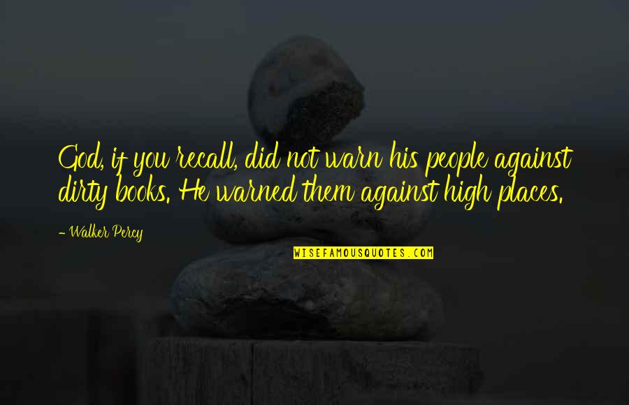 High Places Quotes By Walker Percy: God, if you recall, did not warn his