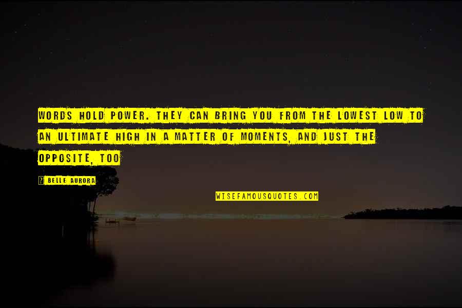 High Power Quotes By Belle Aurora: Words hold power. They can bring you from High Power Quotes By Belle Aurora: Words hold power. They can bring you from