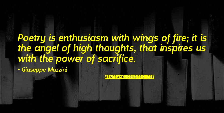 High Power Quotes By Giuseppe Mazzini: Poetry is enthusiasm with wings of fire; it