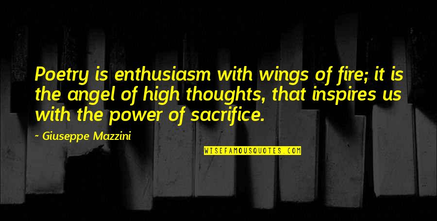 High Power Quotes By Giuseppe Mazzini: Poetry is enthusiasm with wings of fire; it High Power Quotes By Giuseppe Mazzini: Poetry is enthusiasm with wings of fire; it