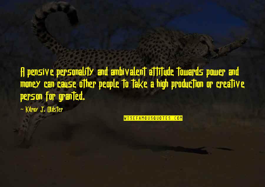 High Power Quotes By Kilroy J. Oldster: A pensive personality and ambivalent attitude towards power High Power Quotes By Kilroy J. Oldster: A pensive personality and ambivalent attitude towards power