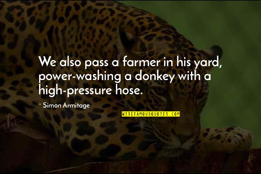 High Power Quotes By Simon Armitage: We also pass a farmer in his yard, High Power Quotes By Simon Armitage: We also pass a farmer in his yard,