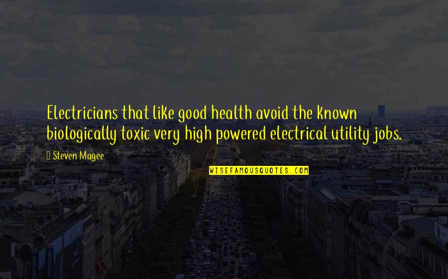 High Power Quotes By Steven Magee: Electricians that like good health avoid the known High Power Quotes By Steven Magee: Electricians that like good health avoid the known