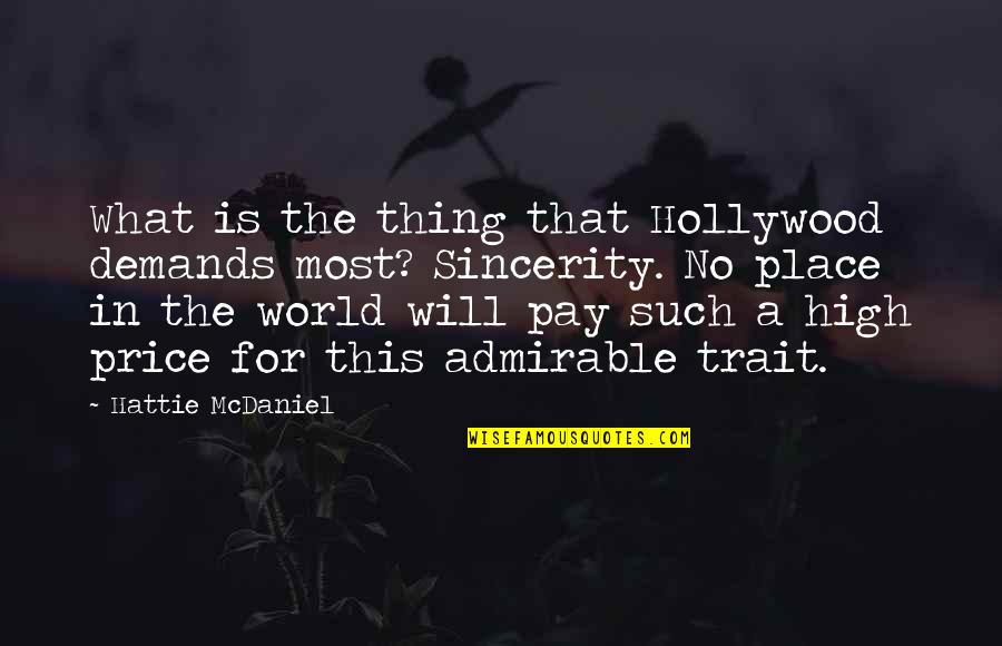 High Price To Pay Quotes By Hattie McDaniel: What is the thing that Hollywood demands most?