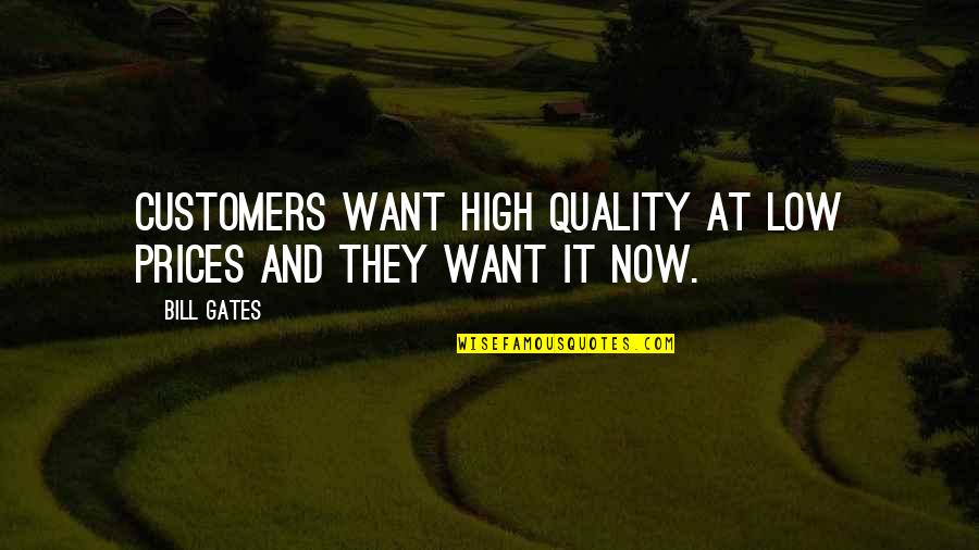 High Prices Quotes By Bill Gates: Customers want high quality at low prices and