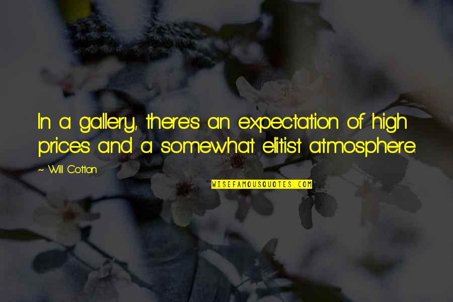 High Prices Quotes By Will Cotton: In a gallery, there's an expectation of high High Prices Quotes By Will Cotton: In a gallery, there's an expectation of high