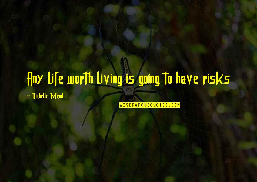 High Quality Products Quotes By Richelle Mead: Any life worth living is going to have