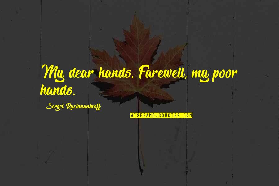High Queen Quotes By Sergei Rachmaninoff: My dear hands. Farewell, my poor hands. High Queen Quotes By Sergei Rachmaninoff: My dear hands. Farewell, my poor hands.