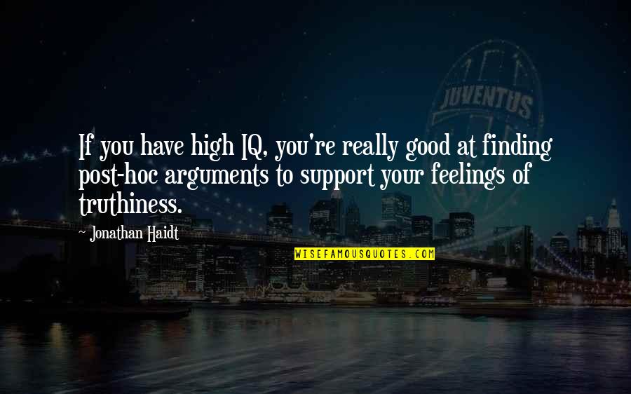 High Quotes By Jonathan Haidt: If you have high IQ, you're really good