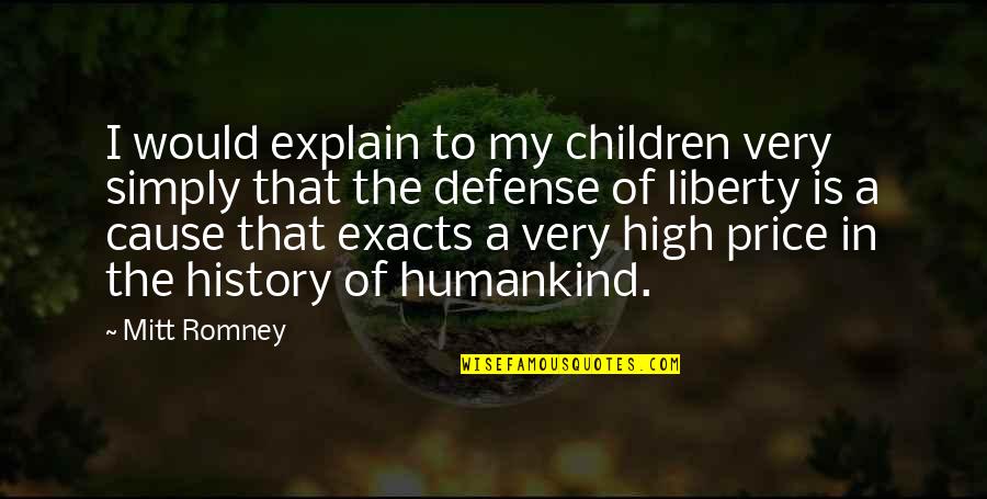 High Quotes By Mitt Romney: I would explain to my children very simply