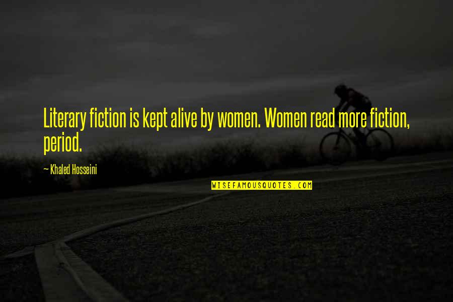 High Range Quotes By Khaled Hosseini: Literary fiction is kept alive by women. Women
