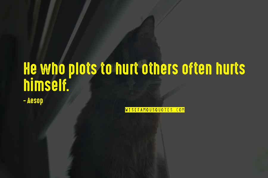 High Resolution Motivational Quotes By Aesop: He who plots to hurt others often hurts