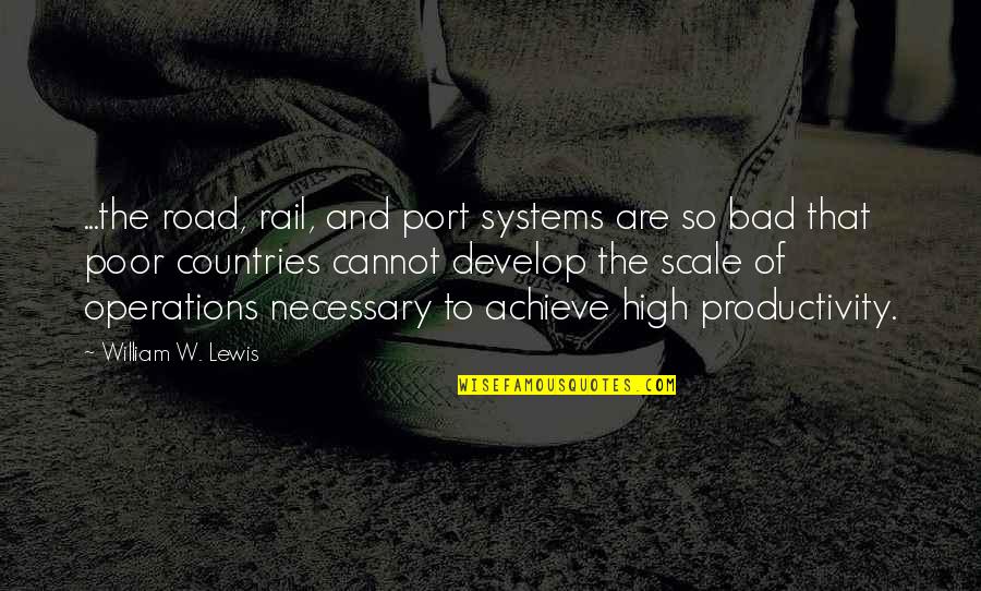 High Road Quotes By William W. Lewis: ...the road, rail, and port systems are so