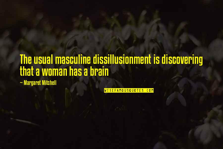 High Sadity Quotes By Margaret Mitchell: The usual masculine dissillusionment is discovering that a