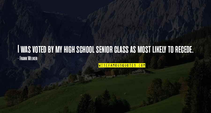 High School Class Quotes By Frank Welker: I was voted by my high school senior