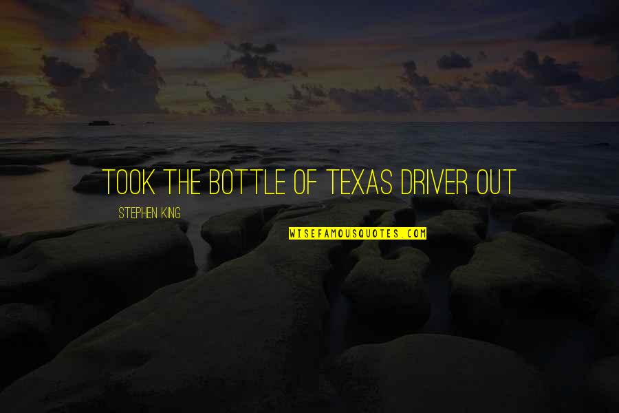 High School Class Reunion Quotes By Stephen King: took the bottle of Texas Driver out High School Class Reunion Quotes By Stephen King: took the bottle of Texas Driver out