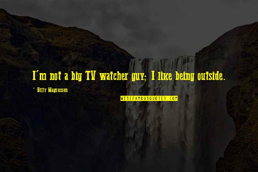 High School Dances Quotes By Billy Magnussen: I'm not a big TV watcher guy; I