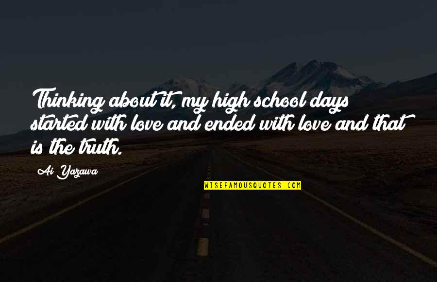 High School Days Quotes By Ai Yazawa: Thinking about it, my high school days started