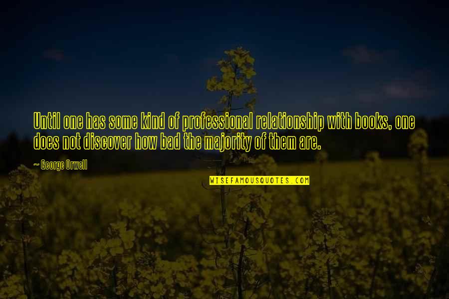 High School Dropouts Quotes By George Orwell: Until one has some kind of professional relationship High School Dropouts Quotes By George Orwell: Until one has some kind of professional relationship