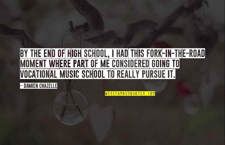 High School End Quotes By Damien Chazelle: By the end of high school, I had High School End Quotes By Damien Chazelle: By the end of high school, I had