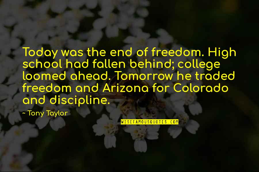 High School End Quotes By Tony Taylor: Today was the end of freedom. High school High School End Quotes By Tony Taylor: Today was the end of freedom. High school