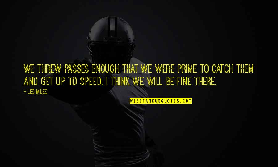High School Football For Seniors Quotes By Les Miles: We threw passes enough that we were prime