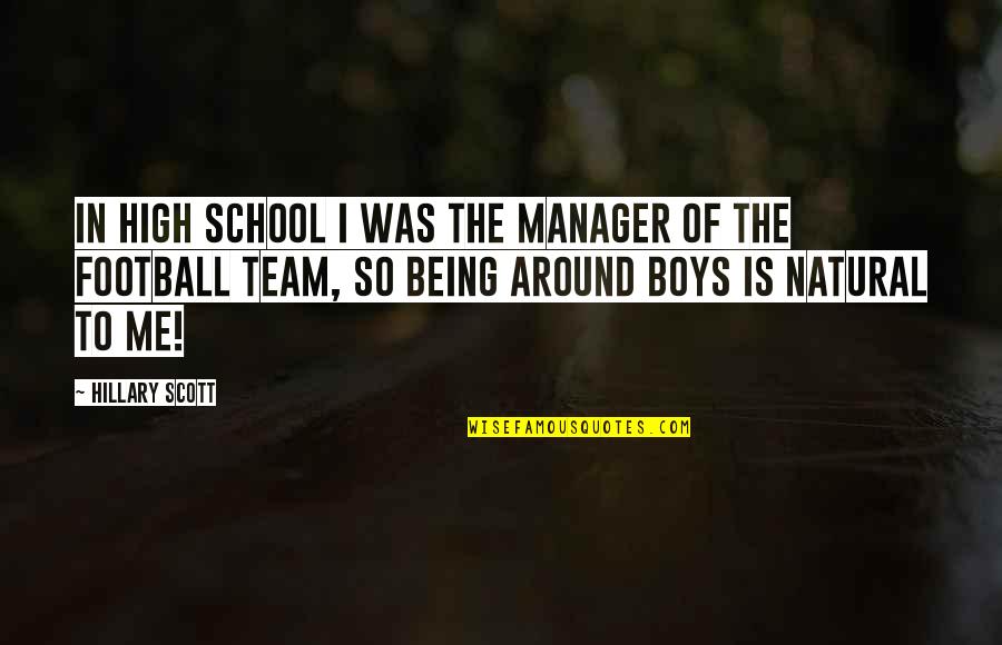 High School Football Manager Quotes By Hillary Scott: In high school I was the manager of