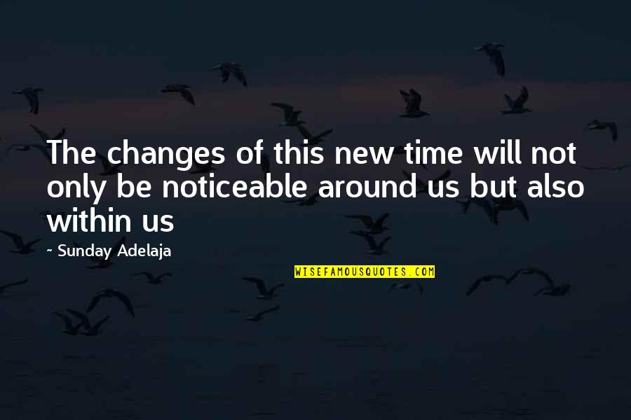 High School Girl Drama Quotes By Sunday Adelaja: The changes of this new time will not