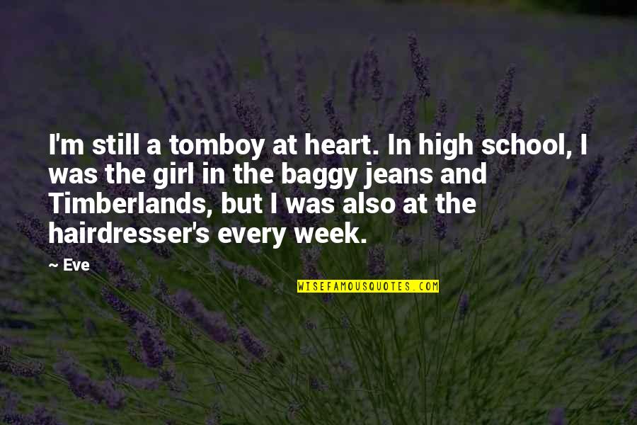 High School Girl Quotes By Eve: I'm still a tomboy at heart. In high