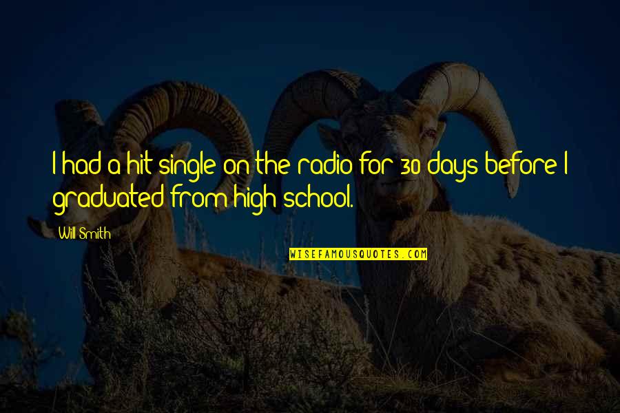 High School Graduated Quotes By Will Smith: I had a hit single on the radio