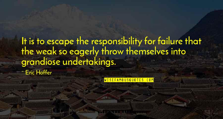 High School Graduation And Friends Quotes By Eric Hoffer: It is to escape the responsibility for failure