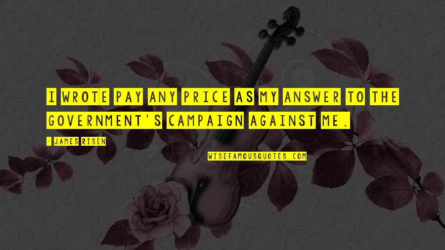 High School Guidance Counselor Quotes By James Risen: I wrote Pay Any Price as my answer