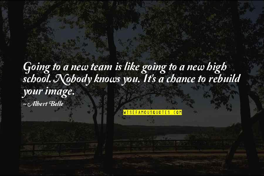 High School Is Like Quotes By Albert Belle: Going to a new team is like going