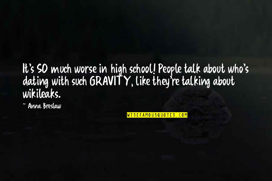 High School Is Like Quotes By Anna Breslaw: It's SO much worse in high school! People