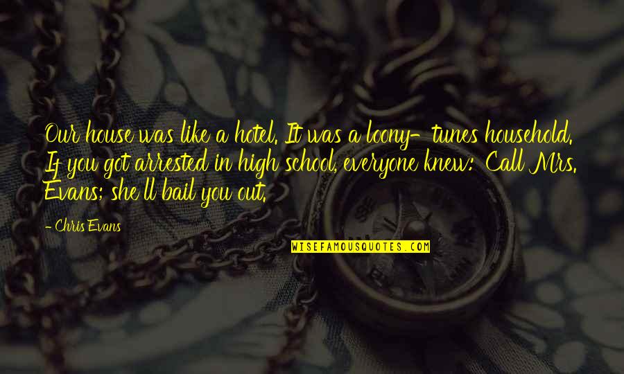 High School Is Like Quotes By Chris Evans: Our house was like a hotel. It was