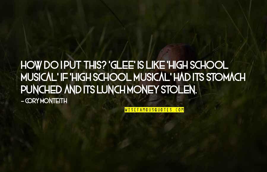 High School Is Like Quotes By Cory Monteith: How do I put this? 'Glee' is like
