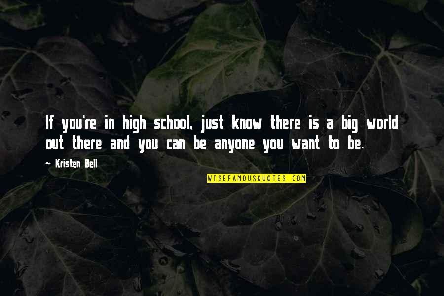 High School Is Quotes By Kristen Bell: If you're in high school, just know there High School Is Quotes By Kristen Bell: If you're in high school, just know there