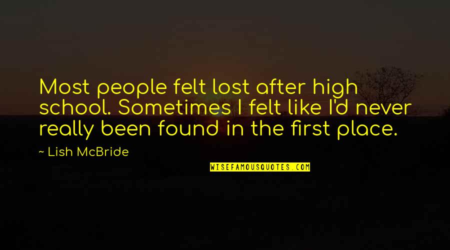 High School Life Quotes By Lish McBride: Most people felt lost after high school. Sometimes