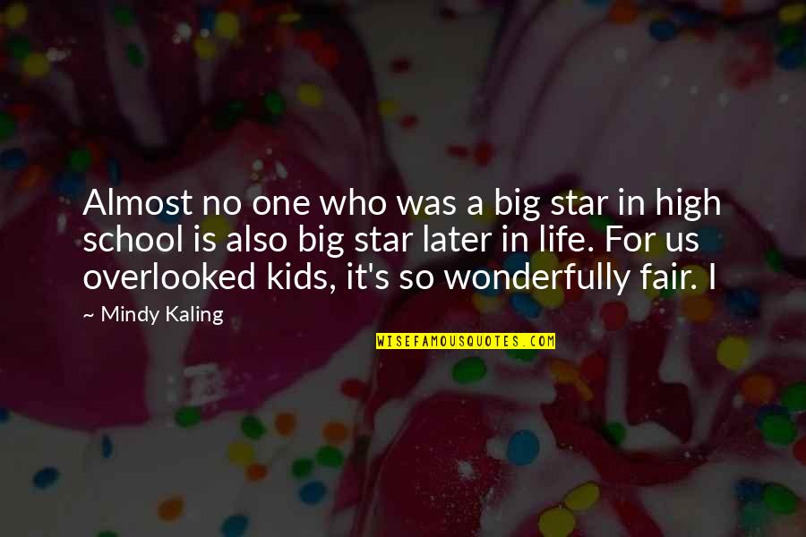 High School Life Quotes By Mindy Kaling: Almost no one who was a big star