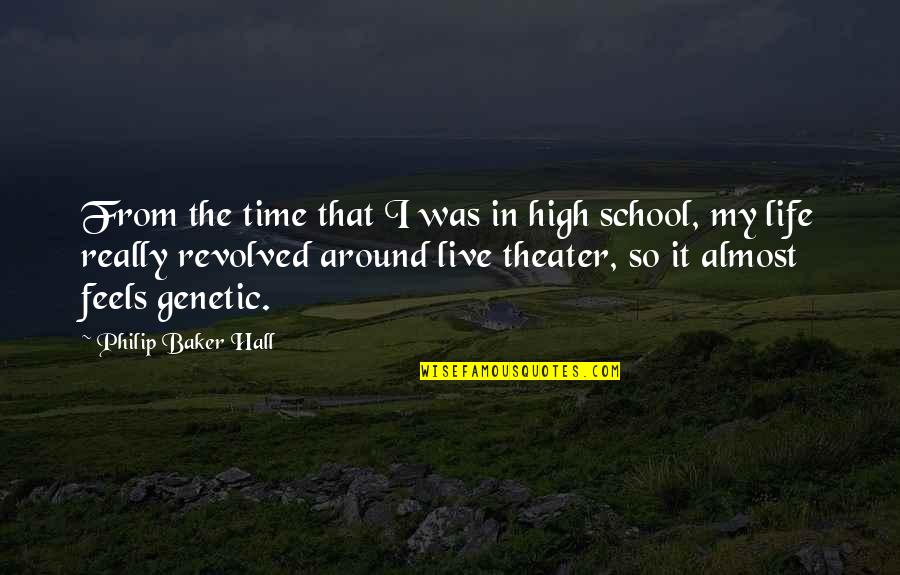 High School Life Quotes By Philip Baker Hall: From the time that I was in high