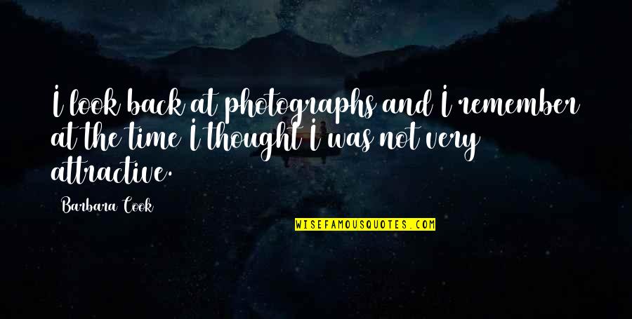 High School Memories Memorable Quotes By Barbara Cook: I look back at photographs and I remember