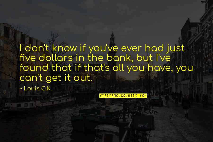 High School Musical 3 Love Quotes By Louis C.K.: I don't know if you've ever had just