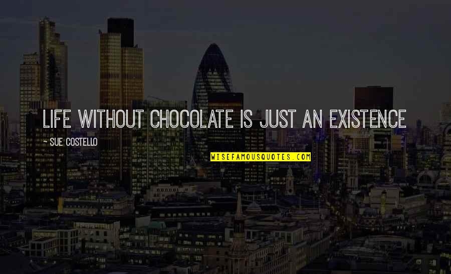 High School Musical 3 Love Quotes By Sue Costello: Life without chocolate is just an existence