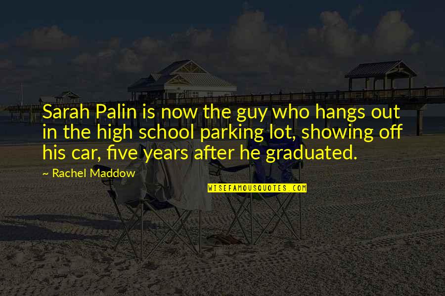 High School Over Quotes By Rachel Maddow: Sarah Palin is now the guy who hangs