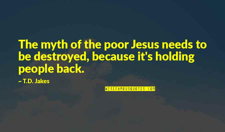 High School Pride Quotes By T.D. Jakes: The myth of the poor Jesus needs to